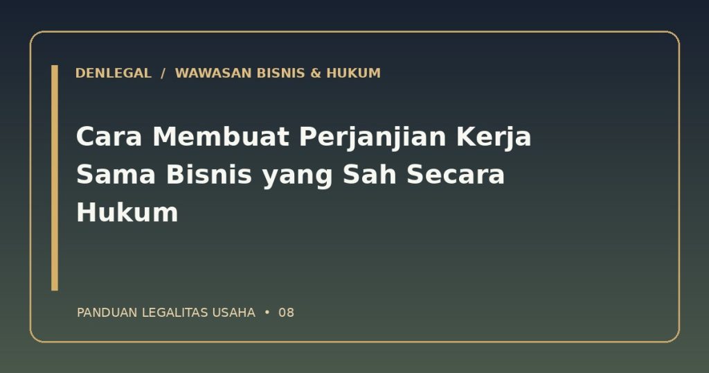 Perjanjian kerja sama bisnis — ilustrasi DenLegal